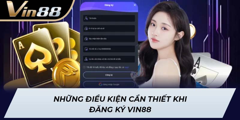 Những điều kiện cần thiết khi đăng ký Vin88