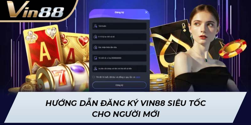 Hướng dẫn đăng ký Vin88 siêu tốc cho người mới