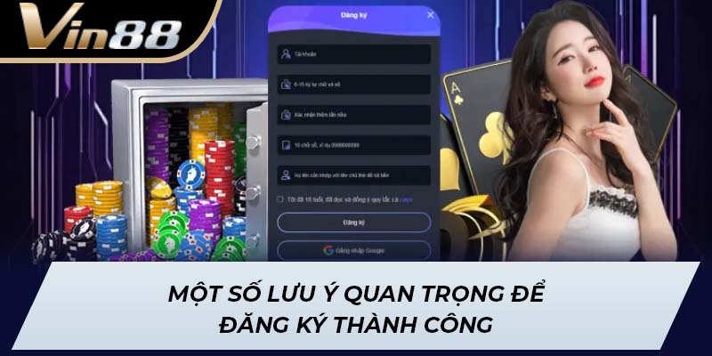 Một số lưu ý quan trọng để đăng ký thành công