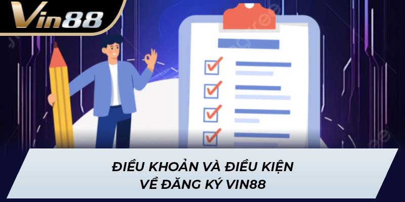 Điều khoản và điều kiện về đăng ký Vin88