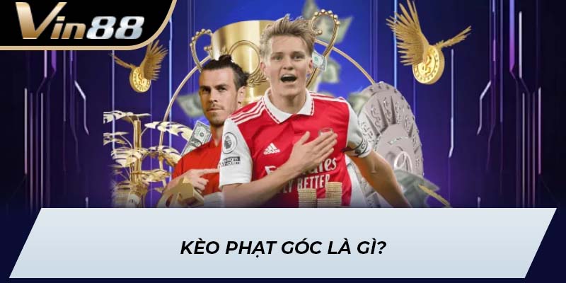 Kèo phạt góc là gì?