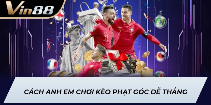 Cách anh em chơi kèo phạt góc dễ thắng
