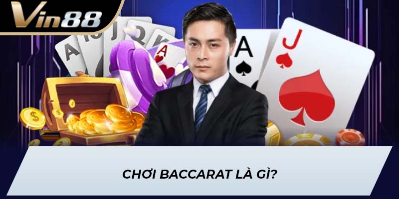Chơi Baccarat là gì?