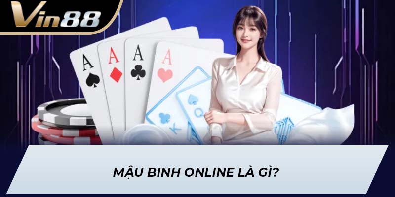 Mậu Binh Online là gì?