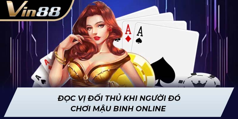 Đọc vị đối thủ khi người đó chơi mậu binh online