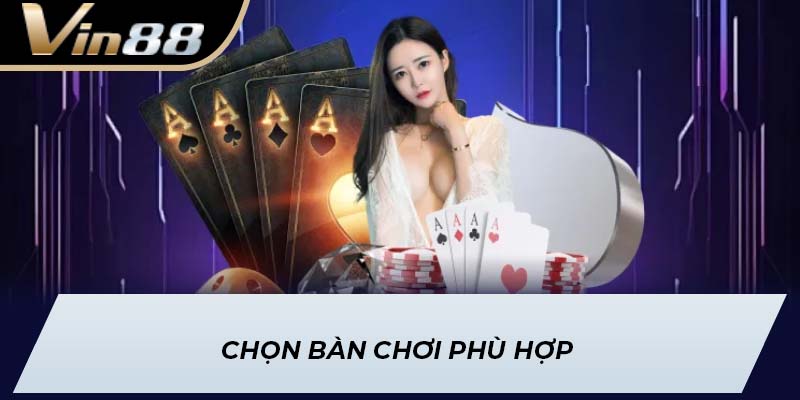 Chọn bàn chơi phù hợp
