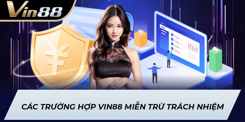Các trường hợp Vin88 miễn trừ trách nhiệm