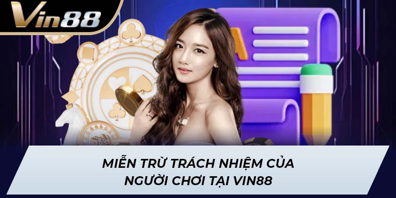 Miễn trừ trách nhiệm của người chơi tại Vin88