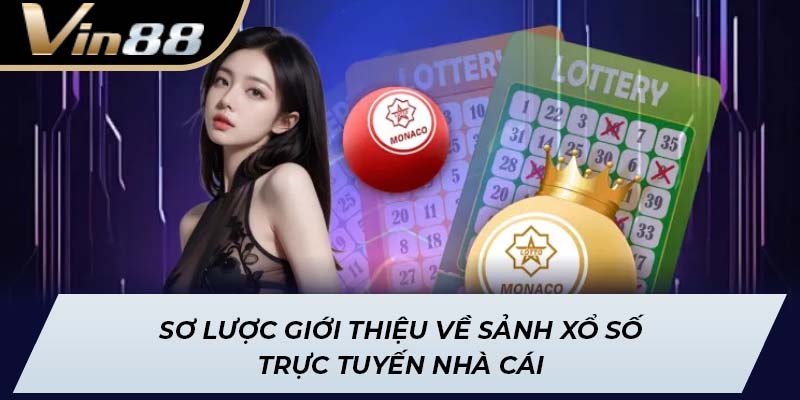 Sơ lược giới thiệu về sảnh xổ số trực tuyến nhà cái