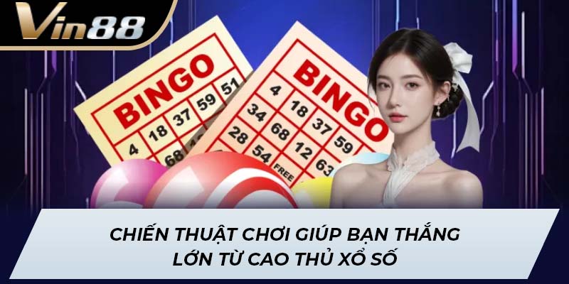 Chiến thuật chơi giúp bạn thắng lớn từ cao thủ xổ số
