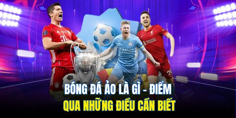 Bóng đá ảo là gì – điểm qua những điều cần biết